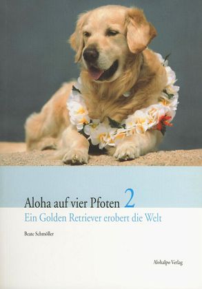 Aloha auf vier Pfoten 2 [Beate Schmöller]