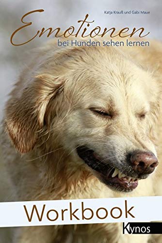 Kynos - Workbook Emotionen bei Hunden sehen lernen [Katja Krauß, Gabi Maue]