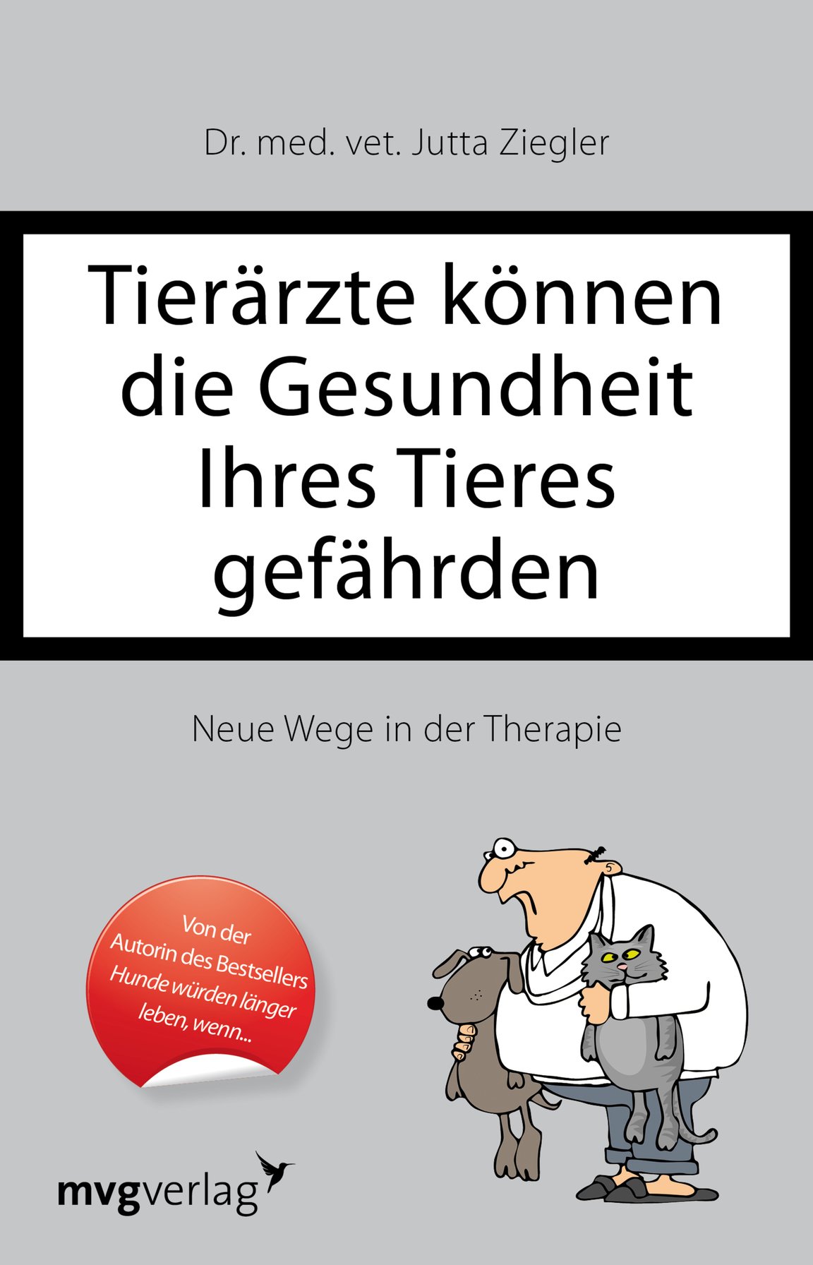 Tierärzte können die Gesundheit Ihres Tieres gefährden [Jutta Ziegler]