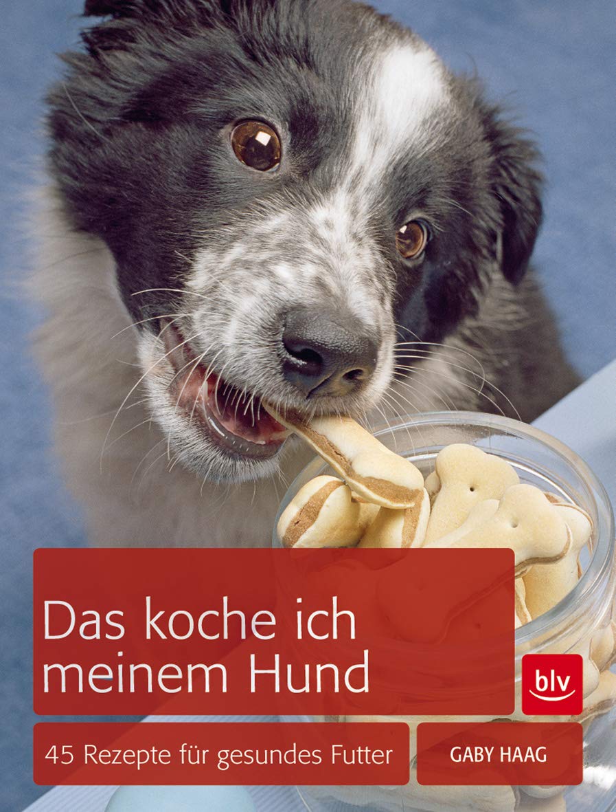 Das koche ich meinem Hund [Gaby Haag]