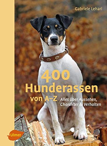 Ulmer - 400 Hunderassen von A-Z [Gabriele Lehari]