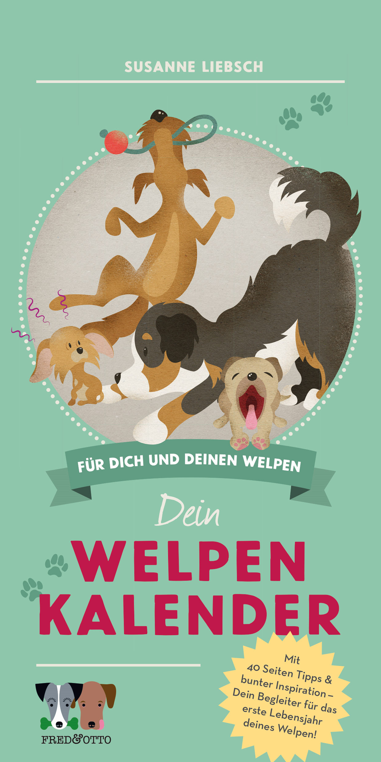 Fred & Otto - Dein Welpenkalender [Susanne Liebsch]