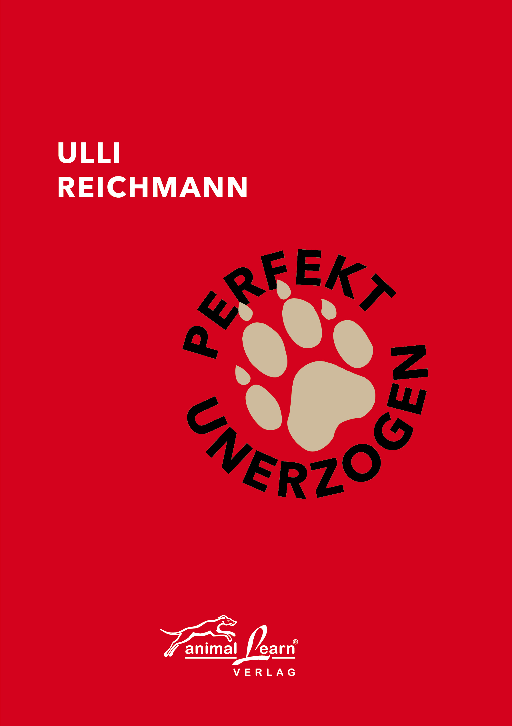 Animal Learn - Perfekt unerzogen [Ulli Reichmann]