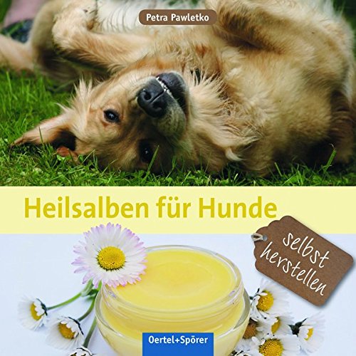 Heilsalben für Hunde selbst herstellen [Petra Pawletko]