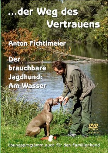 Der Brauchbare Jagdhund: Am Wasser - DVD [Anton Fichtlmeier]