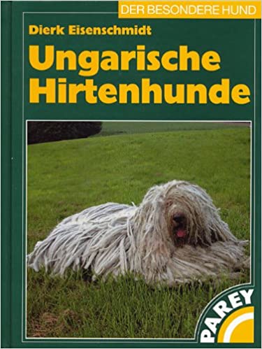 Ungarische Hirtenhunde inkl der Pyrenäen-Berghunde [Eisenschmidt]