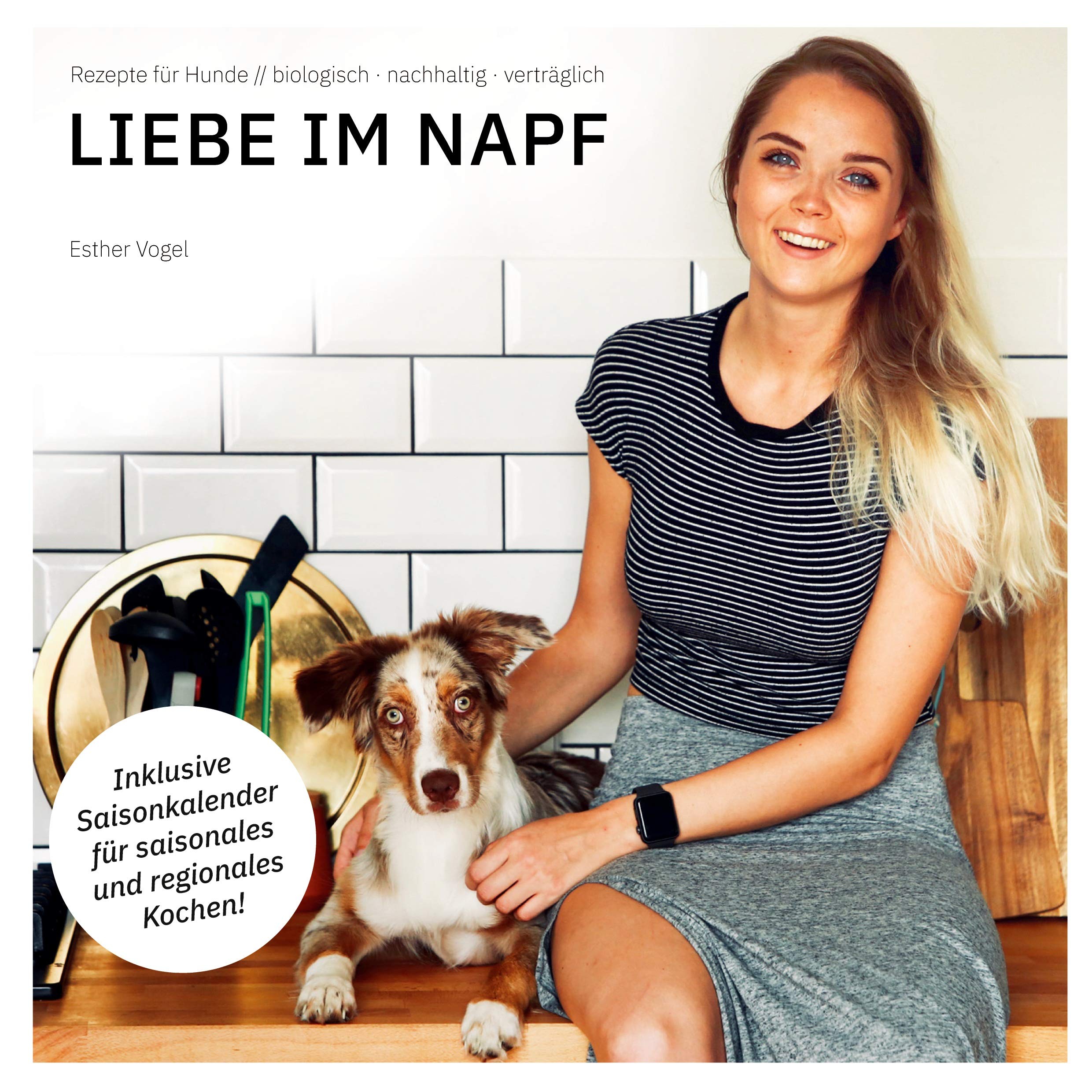 BoD - Liebe im Napf: Rezepte für Hunde: biologisch, nachhaltig, verträglich [Esther Vogel]