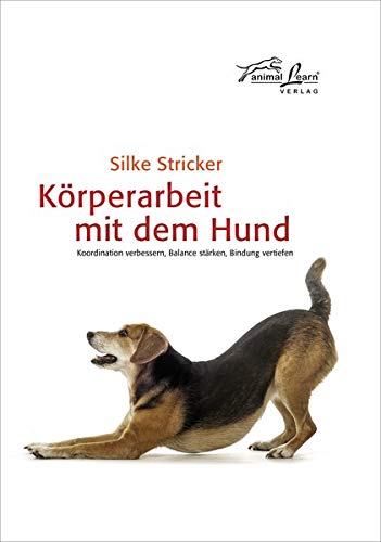 Animal Learn - Körperarbeit mit dem Hund: Koordination verbessern, Balance stärken, Bindung vertiefen [Silke Stricker]