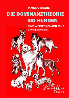 Animal Learn - Die Dominanztheorie bei Hunden [O'Heare]