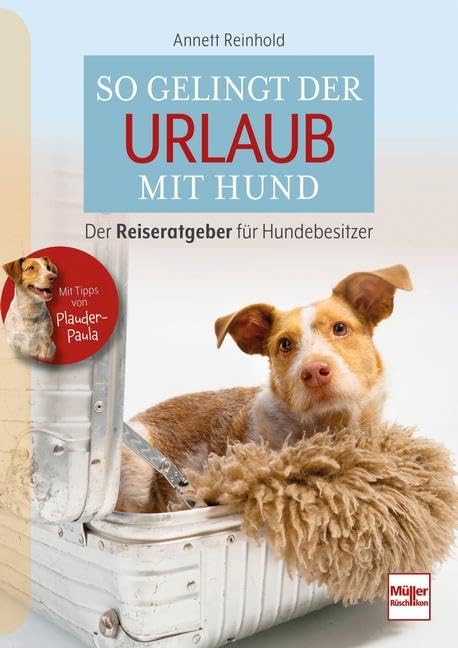 Müller-Rüschlikon - So gelingt der Urlaub mit Hund [Annett Reinhold]